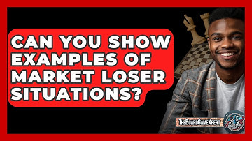 Can You Show Examples Of Market Loser Situations? - The Board Game Xpert