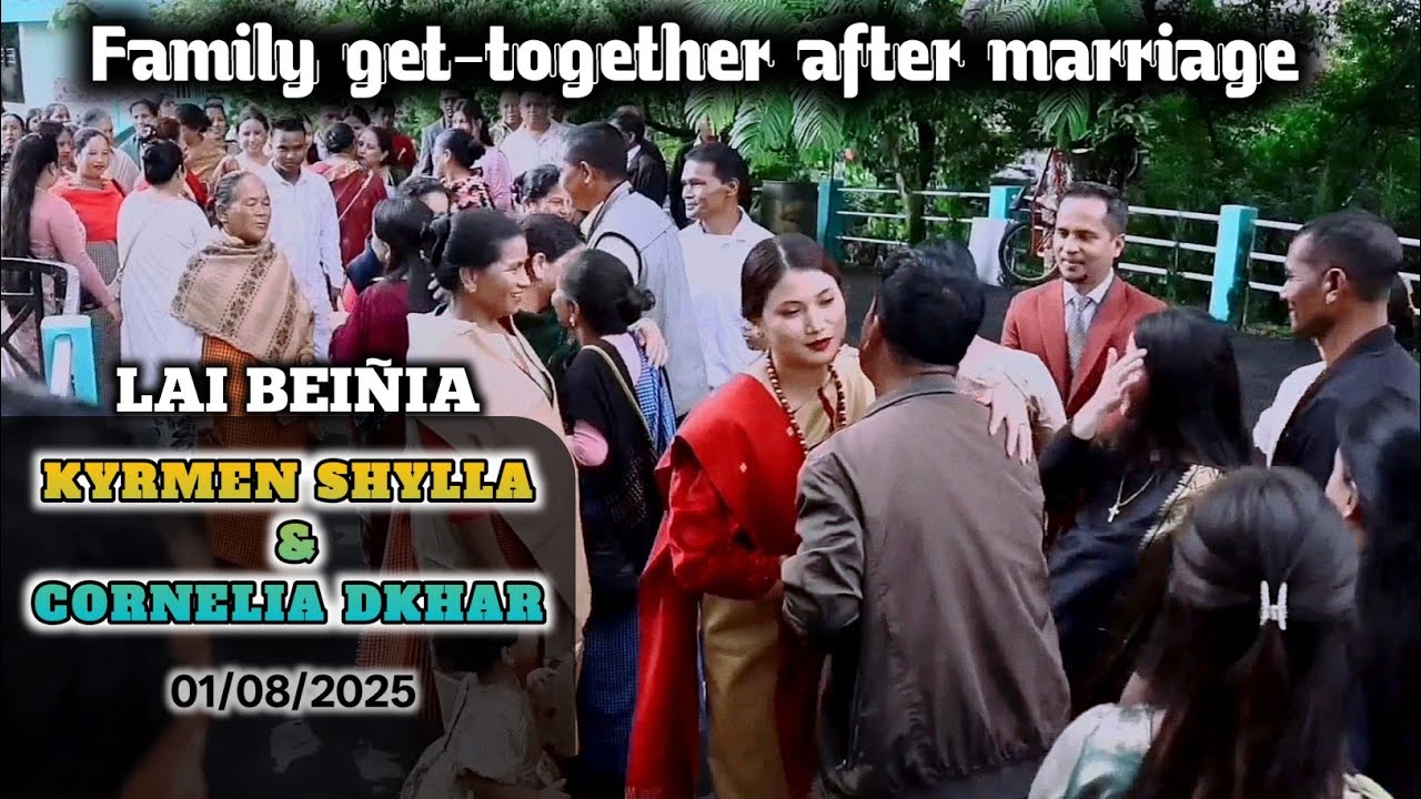 KYRMEN SHYLLA & CORNELIA DKHAR| Family get-together after marriage | Lai Beiñia | dated- 01/08/2025