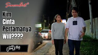 Kim Cinta Pertamanya Sam!! Dan Kim Adalah Cinta Pertamanya Gue ~ Will | SIAPA TAKUT ORANG KETIGA