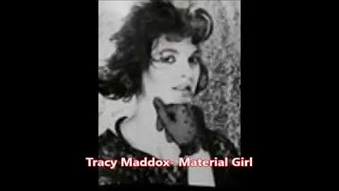 Tracy Maddox   material girl