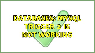 Databases: MySQL Trigger 2 is not working (2 Solutions!!)