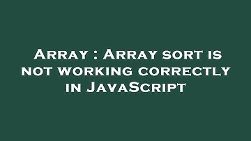 Array : Array sort is not working correctly in JavaScript