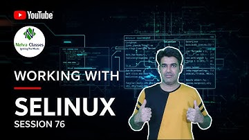 Sessie - 76 | Werken met SELinux: labels, contexten en toegangscontrole uitgelegd | Nehra-klassen