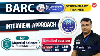 BARC Stipendiary Trainee Interview Approach for Material Science & Manufacturing | Live Session