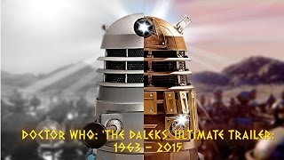 Doctor Who: 'The Daleks' Ultimate Trailer: 1963 - 2015