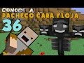 Pacheco Cara Floja 36 | COMO HACER WITHER MUTANTE en Minecraft