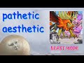 Pathetic aesthetic  beast mode