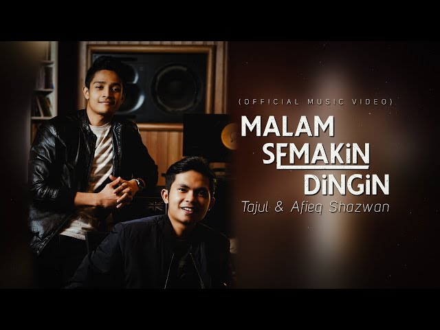 Tajul & Afieq Shazwan - Malam Semakin Dingin (Official Music Video) class=