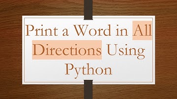 Print a Word in All Directions Using Python