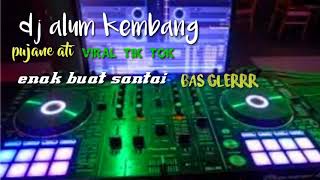 Download Lagu DJ enak buat santai lagu tiktok terbaru ,kembang pujane ati ,bas glerr,?😋 MP3