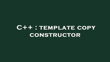 C++ : template copy constructor