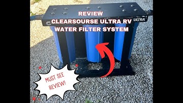 Honest Review on the Clearsource Ultra Water Filtration System for RVs