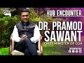 Dr pramod sawant  chief minister of goa  hub encounter  22042024  gnh