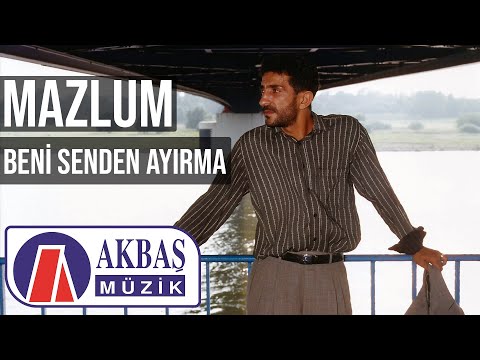 Mazlum – Beni Senden Ayırma