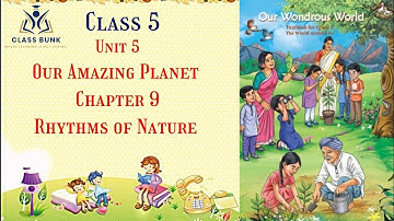 NCERT Class 5 Unit 5 | Our Amazing Planet | Chapter 9 – Rhythms of Nature | Class Bunk
