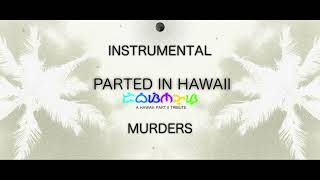 Parted in Hawaii - Murders (Instrumental)