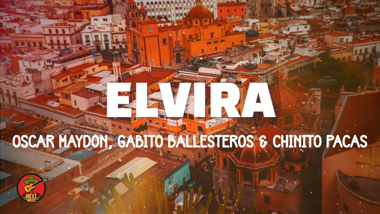 Oscar Maydon, Gabito Ballesteros & Chinito Pacas - Elvira (Lyrics/Letra ...