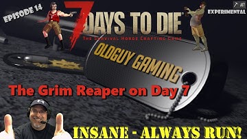7 Days to Die A17 Experimental  | Insane Difficulty, Always Run | E14 | Grim Reaper on Day 7!