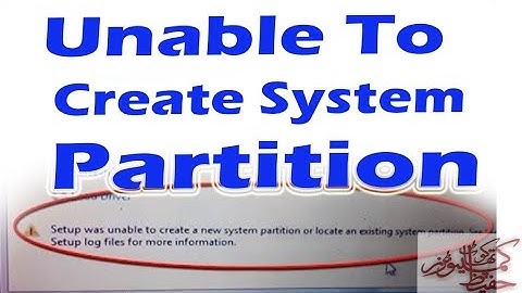 setup was unable to create a new system partition or locate an existing system partition see the
