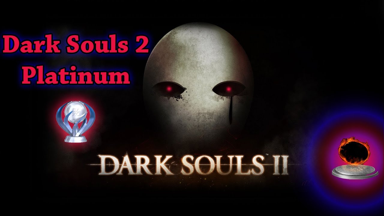 Dark Souls 2 Platinum - YouTube