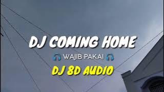 DJ Im Coming Home Slow Full Bass Tik Tok | Remix Terbaru 2021 Koplo (DJ 8D AUDIO)