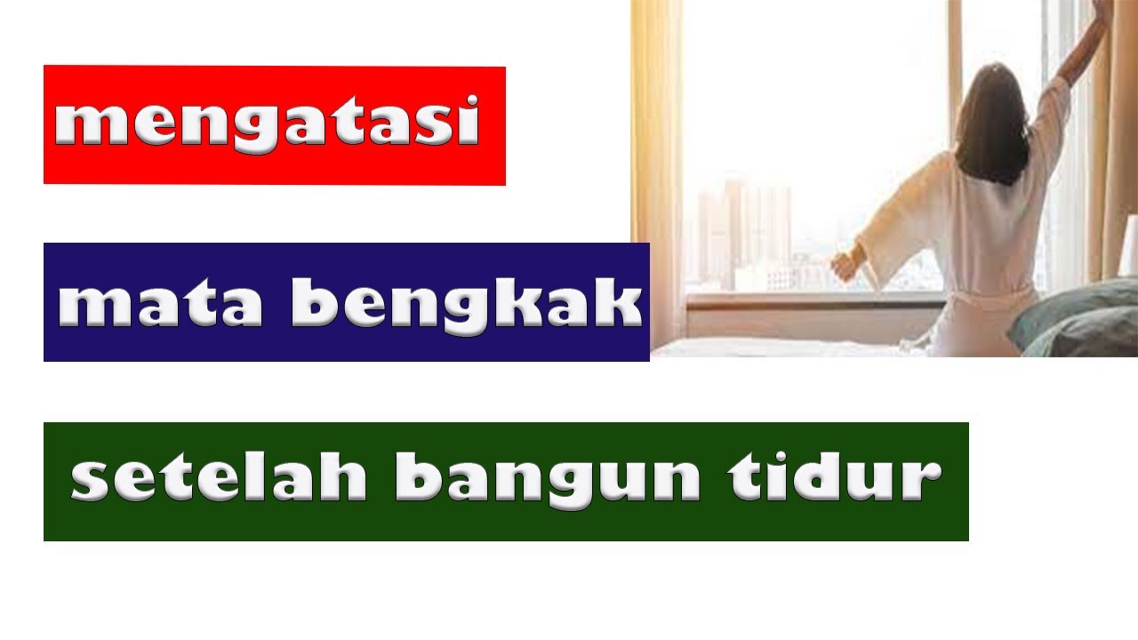 CARA MENGATASI MATA BENGKAK SETELAH BANGUN TIDUR 