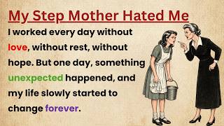 Learn English With Story 🔥 My Step Mother Hated Me | Level 3 Emotional Story