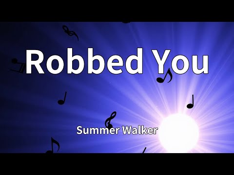 Summer Walker - Robbed You (Lyrics)
