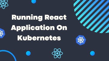 Deploy React Application On Kubernetes Cluster| Running ReactJS Application on K8s Cluster