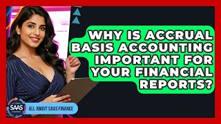 Why Is Accrual Basis Accounting Important For Your Financial Reports? - All About SaaS Finance