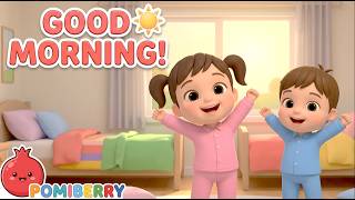 Good Morning! ☀️ Wake Up & Get Ready | Morning Song Kids | PomiBerry Kids Songs and Nursery Rhymes