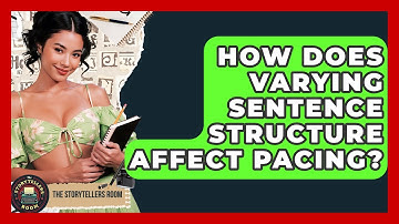 How Does Varying Sentence Structure Affect Pacing? - The Storytellers Room