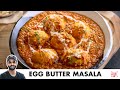 Egg Butter Masala Recipe | Restaurant Style | अंडा बटर मसाला | Chef Sanjyot Keer