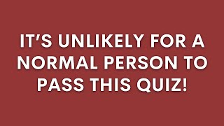 Can You Beat This Incredibly Difficult Trivia Quiz?