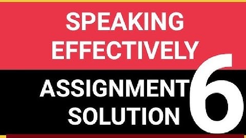 Speaking Effectively ASSIGNMENT 6 SOLUTION||Week6|| NPTEL COURSE|| JAN-MAR 2022,9 Mar 2022 deadline