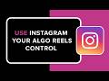 How to Use Instagram Your Algo Reels Control