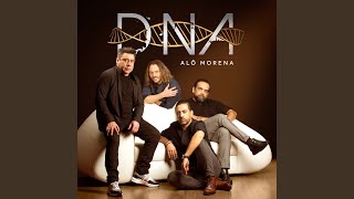 Video thumbnail of "D.N.A - Alô Morena"