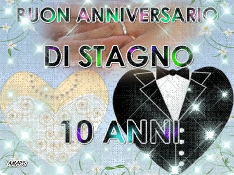 Buon Anniversario Nozze Di Stagno 10 Anni Di Matrimonio Buongiorno Auguri Sposi Youtube