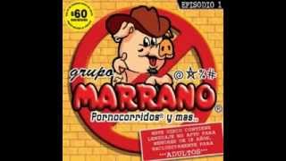 Video thumbnail of "+18 Grupo Marrano El Ansioso"