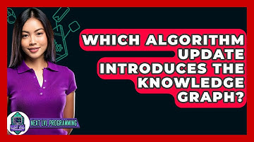 Which Algorithm Update Introduces The Knowledge Graph? - Next LVL Programming