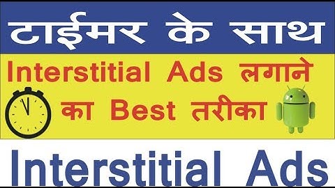 Best Method of Showing Interstitial Ads on Android App with Clock time (Thunkable/Appy Builder)