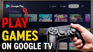 How to Play Games on Google TV with Google Play Store