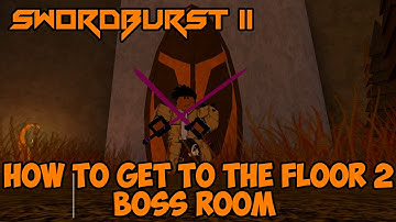 HOW TO FIND THE FLOOR 2 BOSS ROOM | Roblox | Swordburst 2