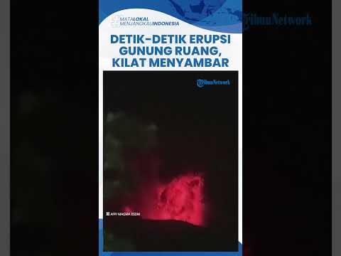 Momen Dahsyat Erupsi Gunung Ruang di Sulut, Muntahkan Lahar hingga Sambaran Kilat