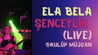 Ela Bela - Şenceylik (Live) @Ankara Kulüp Müjgan 24.11.2023