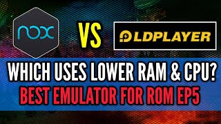 LDplayer vs NoX (Setup, PC spec) Which uses lower RAM and CPU