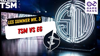 TSM vs EG | Week 3 Game 7 LCS Summer Split 2023 | TTSM Season 3 Ep. 68