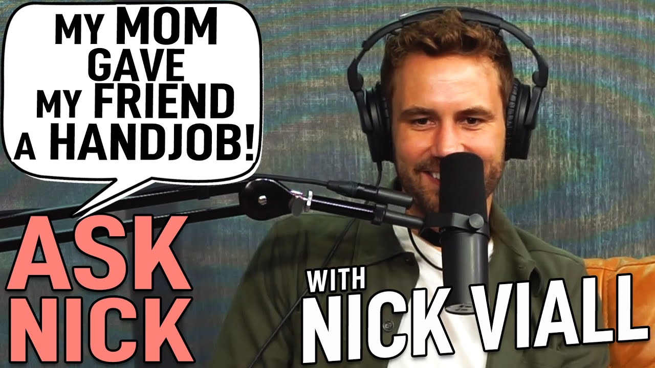 Ask Nick - My Mom Gave My Friend A Handjob The Viall Files w/ Nick Viall 