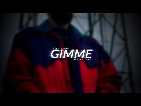 Servet Tunç -Gimme Gimme