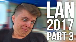 LAN PARTY WITH ANOMALY AND FRIENDS 2017 (PART 3)